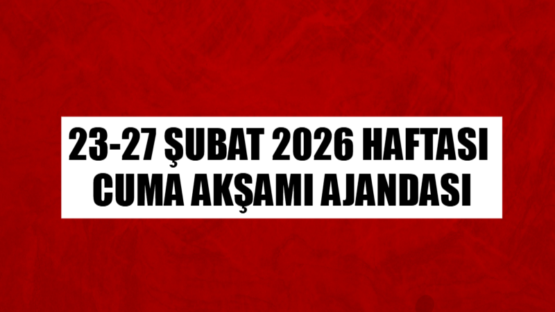 23–27 Şubat haftasında Konya ve Türkiye gündeminin öne çıkan başlıkları,