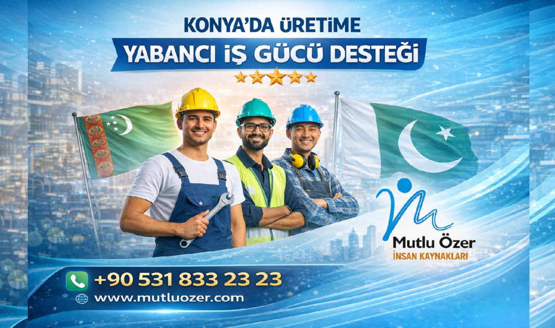 Konya’da üretimde personel bulma ve süreklilik sorununa çözüm arayan işletmeler