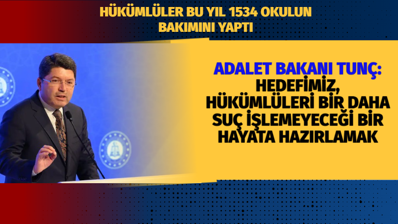 Adalet Bakanı Yılmaz Tunç, hükümlülerin kamu yararına ücretsiz çalıştırılma uygulaması