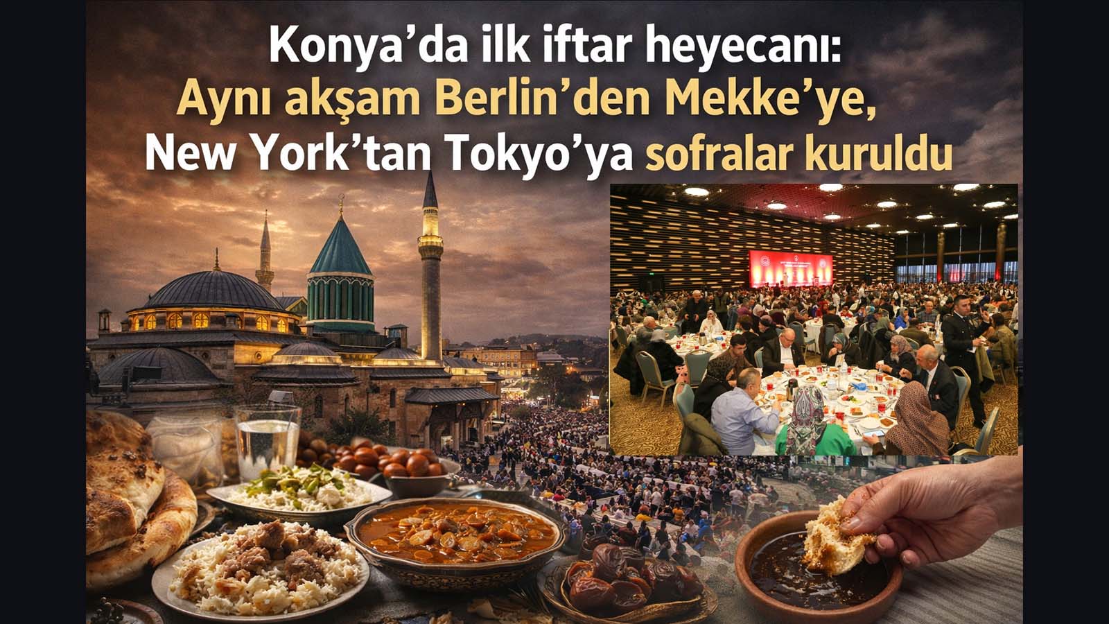 Ramazan’ın ilk iftarı Konya’da 18.39’da açıldı. Türkiye’nin dört bir yanında