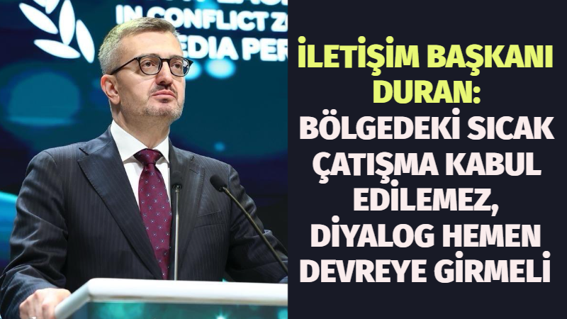 Cumhurbaşkanlığı İletişim Başkanı Burhanettin Duran, ABD-İsrail ile İran arasındaki gerilimin