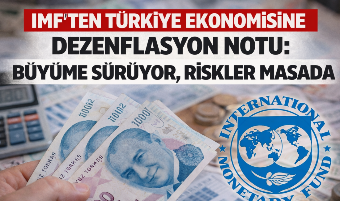 IMF, Türkiye’nin 2025 yılı 4. Madde Konsültasyonu’nu tamamladı. Kurul değerlendirmesinde