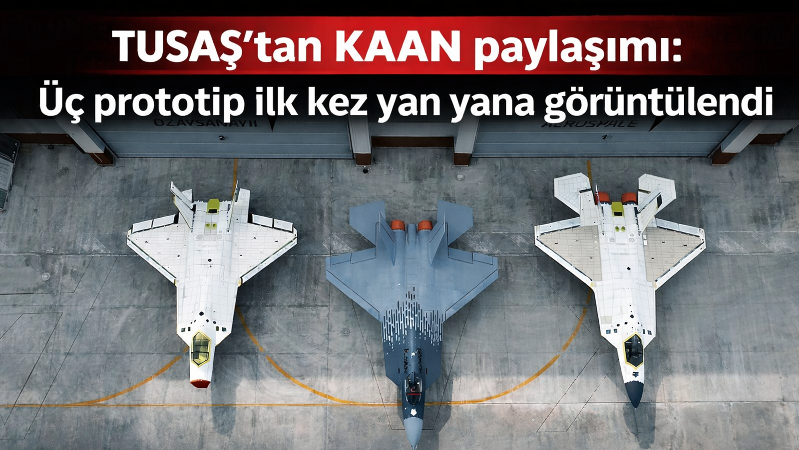 Türk Havacılık Uzay Sanayii (TUSAŞ), Millî Muharip Uçak KAAN’ın ilk