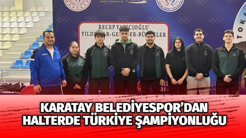 Karatay Belediyespor Kulübü haltercisi Berk Esergün, Tokat’ta düzenlenen Türkiye Halter