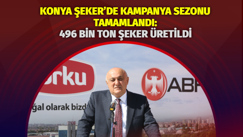 Konya Şeker ve Çumra Şeker fabrikalarında 2025–2026 kampanya dönemi 121–122