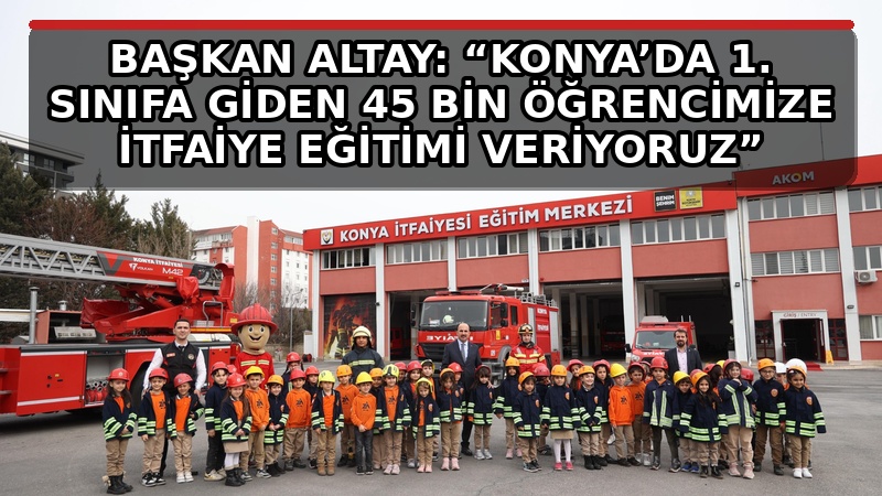 Konya Büyükşehir Belediyesi’nin “Kahraman Çocuklar İtfaiyecilerle Öğreniyor” projesi kapsamında 31
