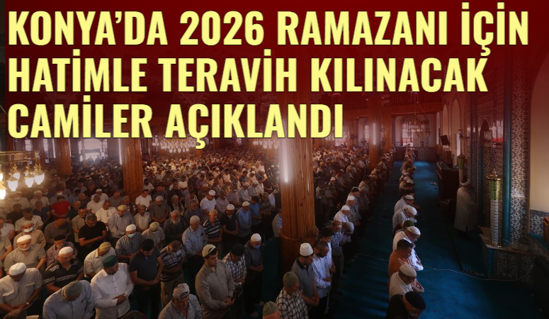 Konya İl Müftülüğü’nün paylaştığı listeye göre 2026 Ramazan ayında Selçuklu’da