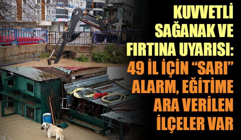 Meteoroloji, kuvvetli sağanak ve fırtına nedeniyle 49 il için sarı