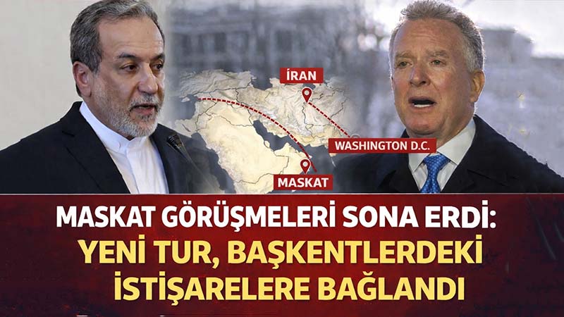 Umman arabuluculuğunda Maskat’ta yürütülen ABD–İran dolaylı temasları tamamlandı. İran Dışişleri
