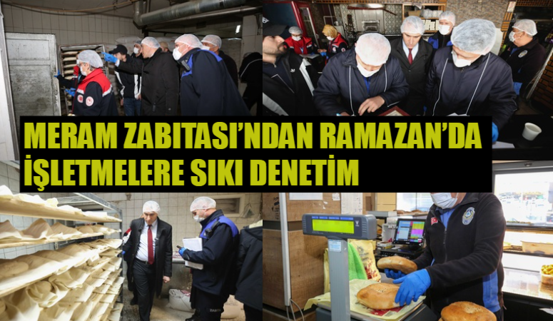 Meram Belediyesi Zabıta Müdürlüğü ekipleri, Ramazan ayında fırınlar, pide satış