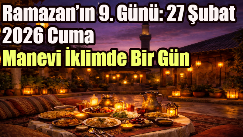 Ramazan ayı, her günüyle ayrı bir manevi derinlik; huzur, umut