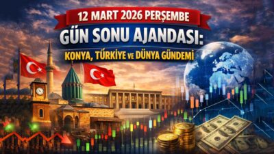 Konya’daki gelişmelerden piyasalara, nöbetçi eczanelerden vefat listesine kadar 12 Mart