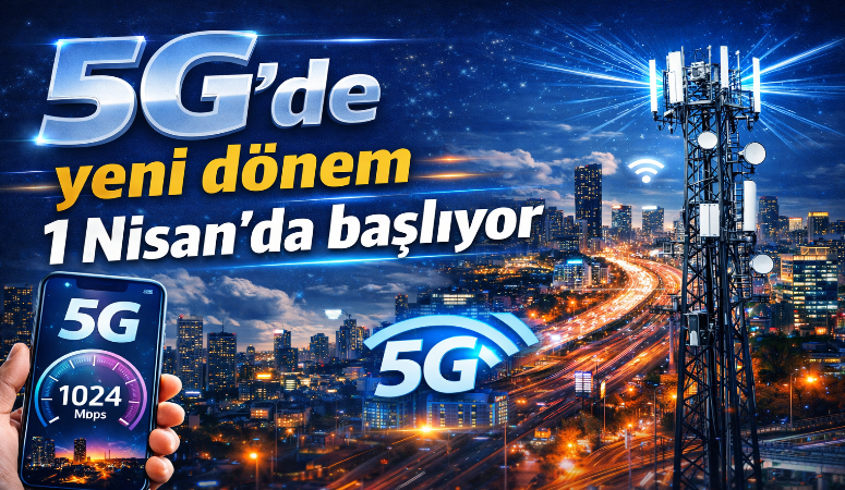 Türkiye, 1 Nisan itibarıyla 5G’ye kademeli geçişe hazırlanıyor. İlk testlerde