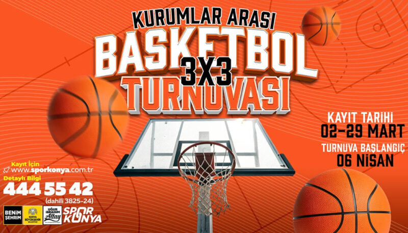 Konya Büyükşehir Belediyesi’nin düzenleyeceği Kurumlar Arası 3x3 Basketbol Turnuvası için