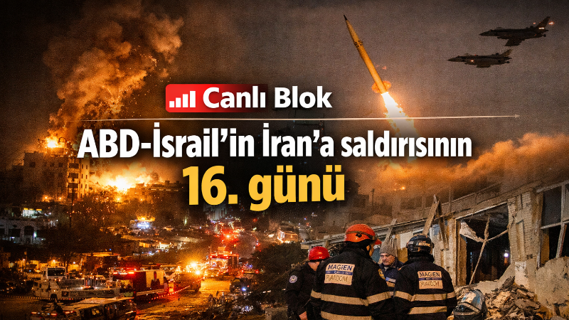 ABD-İsrail-İran hattında savaş 16’ncı gününe girerken gece boyunca karşılıklı saldırılar
