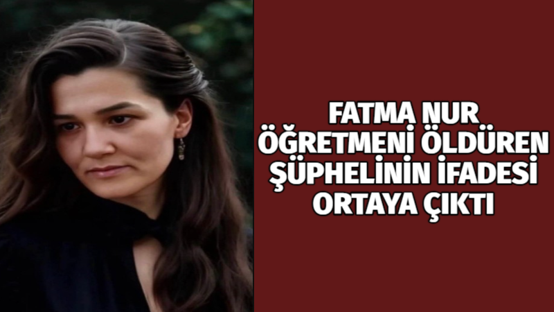 Taşdelen’deki lisede biyoloji öğretmeni Fatma Nur Çelik’i bıçaklayarak öldüren, bir
