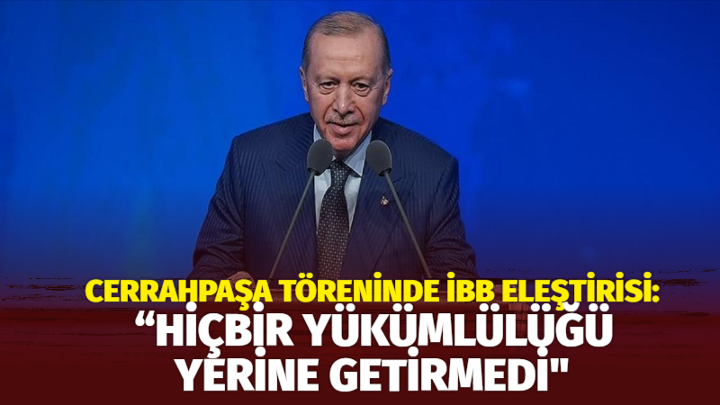 Cumhurbaşkanı Recep Tayyip Erdoğan, Cerrahpaşa Tıp Fakültesi’nde düzenlenen temel atma