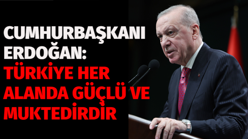 Cumhurbaşkanı Recep Tayyip Erdoğan, Kabine Toplantısı sonrası yaptığı açıklamada Türkiye’nin