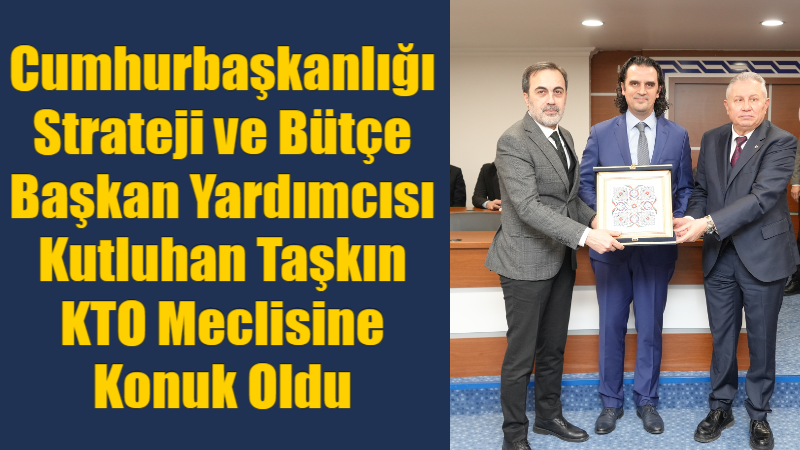 Konya Ticaret Odası’nda meclis üyeleriyle bir araya gelen Kutluhan Taşkın,