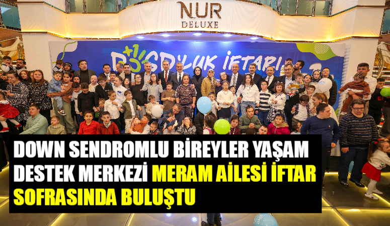 Down Sendromlu Bireyler Yaşam Destek Merkezi DOSD Meram’ın geleneksel aile
