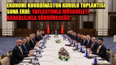 Ekonomi Koordinasyon Kurulu, küresel belirsizlikler ve jeopolitik gerilimlerin gölgesinde toplanırken,