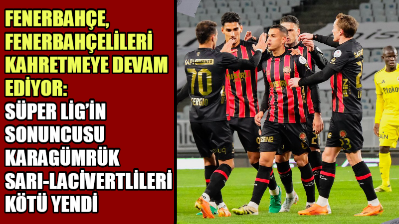 Süper Lig’in son sırasında yer alan Fatih Karagümrük, Fenerbahçe’yi 2-0