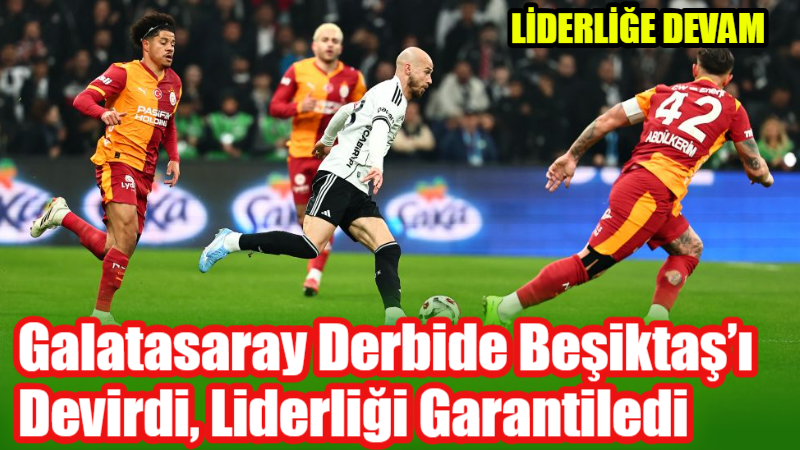 Galatasaray, Tüpraş Stadı’nda Beşiktaş’ı 1-0 mağlup ederek şampiyonluk yarışında kritik