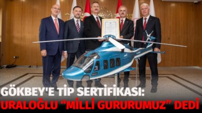 Ulaştırma ve Altyapı Bakanı Abdulkadir Uraloğlu, T625 GÖKBEY helikopterinin tip