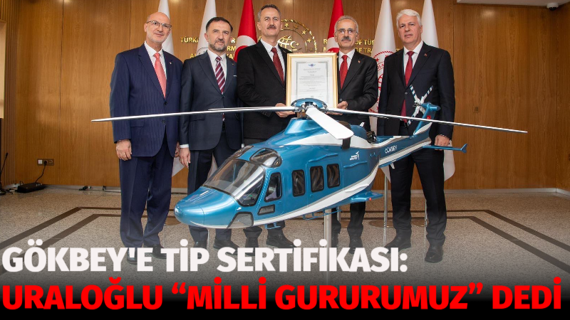 Ulaştırma ve Altyapı Bakanı Abdulkadir Uraloğlu, T625 GÖKBEY helikopterinin tip