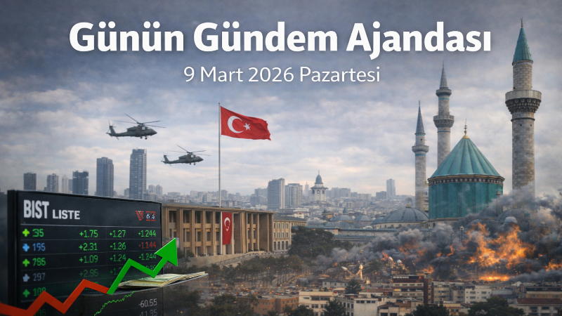 Ankara’daki siyasi ve diplomatik temaslardan piyasalardaki açılış verilerine, Konya ve