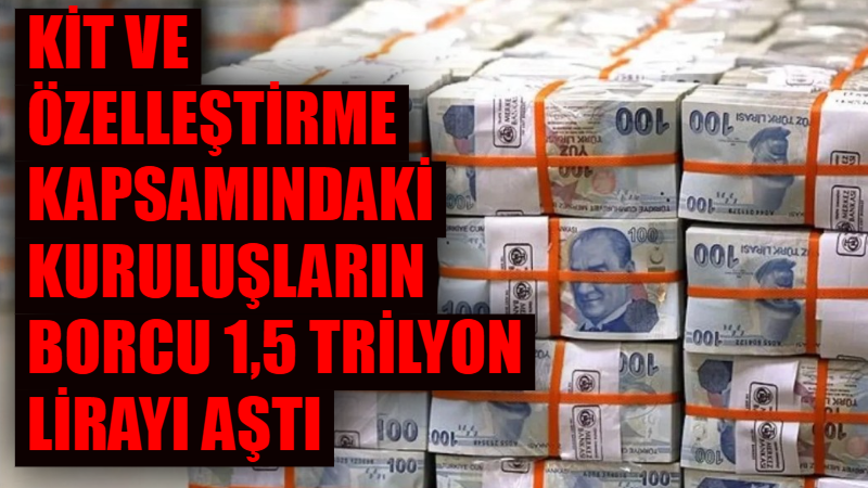Hazine ve Maliye Bakanlığı’nın açıkladığı verilere göre, kamu iktisadi teşebbüsleri