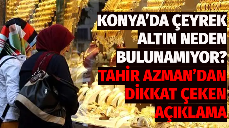 Konya’da son günlerde çeyrek altın ve 1 gram altın temininde