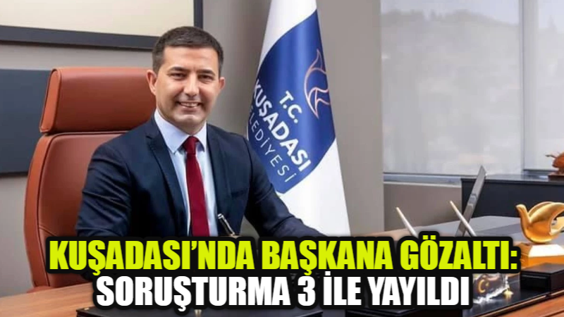 İstanbul Cumhuriyet Başsavcılığı’nın yürüttüğü soruşturma kapsamında, Kuşadası Belediye Başkanı Ömer