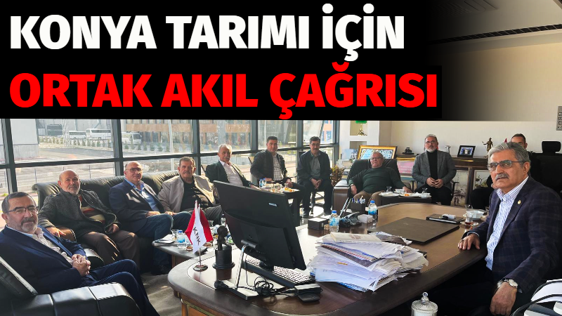 Recep Konuk’un ofisinde yapılan toplantıda Konya tarımının geleceği; su, üretim,