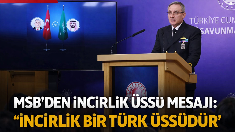 Millî Savunma Bakanlığı, haftalık bilgilendirme toplantısında İncirlik Üssü’nün mülkiyeti ve