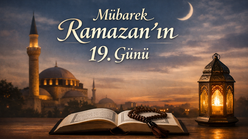 Mübarek Ramazan’ın 19. gününde; ayet, hadis, dua, Bilâl-i Habeşî’nin örnek