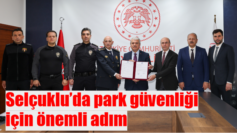 Selçuklu Belediyesi ile Konya İl Emniyet Müdürlüğü arasında imzalanan Kent