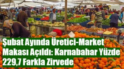 TZOB Genel Başkanı Şemsi Bayraktar, Şubat ayında üretici ile market