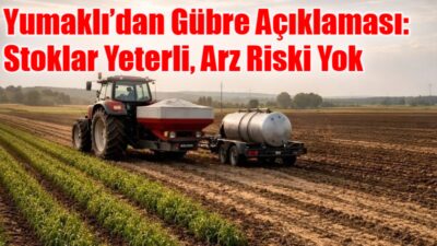 Tarım ve Orman Bakanı İbrahim Yumaklı, Ortadoğu’daki gelişmelerin tarımsal girdilere
