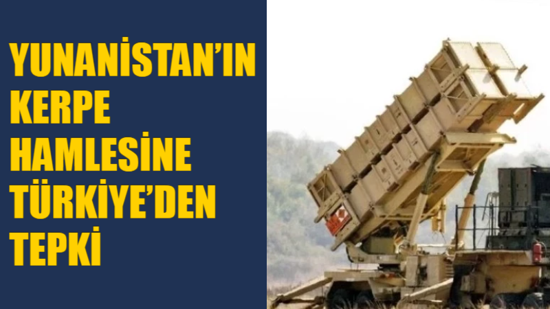 Yunanistan’ın Kerpe Adası’na Patriot hava savunma sistemi konuşlandırdığı iddiası, Ege’deki