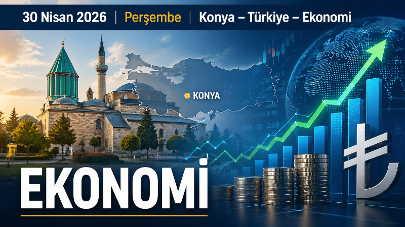 Konya’da yerel gelişmelerden Türkiye ve dünya gündemine, ekonomiden piyasalara kadar