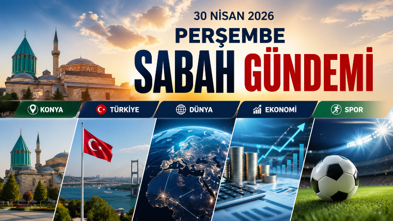 Türkiye 30 Nisan 2026 Perşembe gününe siyaset, ekonomi, diplomasi, hava