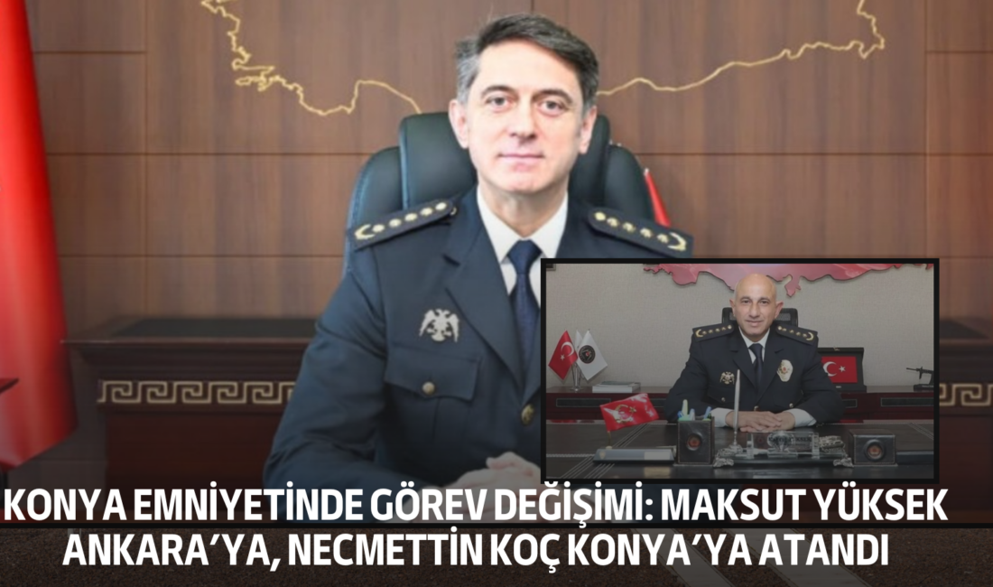 Resmi Gazete’de yayımlanan Cumhurbaşkanlığı atama kararlarıyla Konya İl Emniyet Müdürü