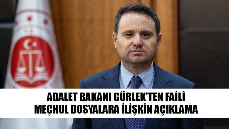 Adalet Bakanı Akın Gürlek, faili meçhul dosyaların aydınlatılmasına yönelik kurumsal