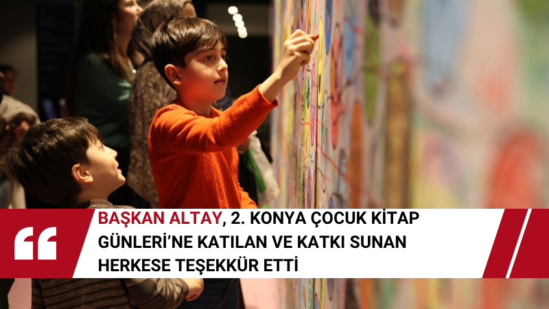 Konya Büyükşehir Belediyesi tarafından bu yıl ikincisi düzenlenen Konya Çocuk