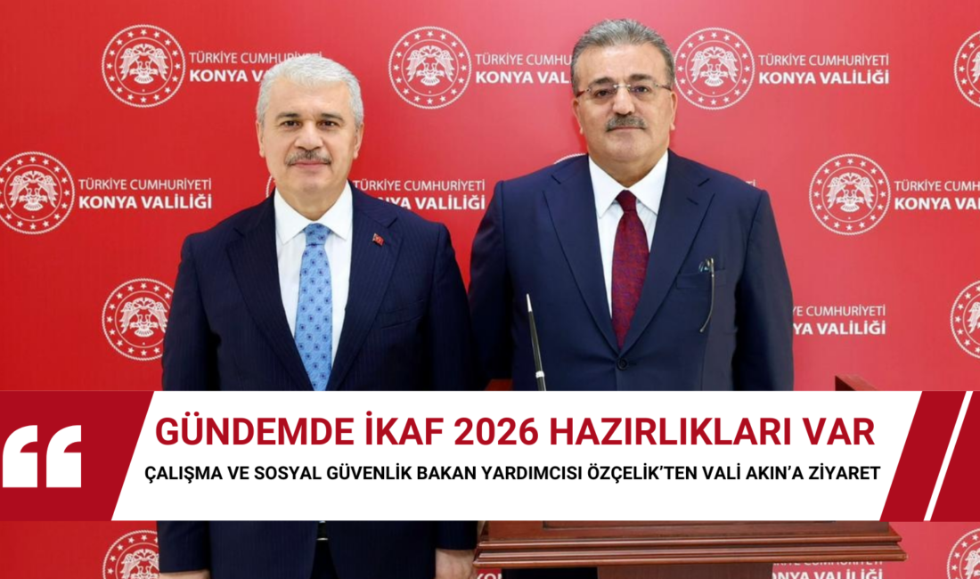 Bakan Yardımcısı Faruk Özçelik, Vali İbrahim Akın’ı ziyaret ederek İKAF