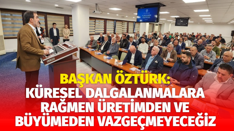 KTO Başkanı Selçuk Öztürk, küresel gerilimlerin ekonomiye etkilerine dikkat çekerek