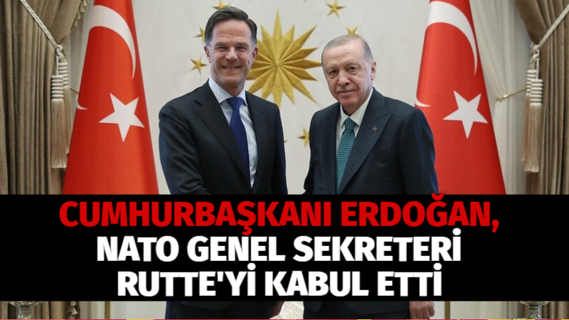 Cumhurbaşkanı Recep Tayyip Erdoğan, NATO Genel Sekreteri Mark Rutte’yi Cumhurbaşkanlığı