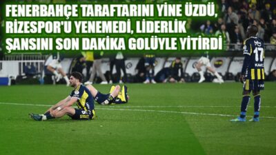 Trendyol Süper Lig’in 30. haftasında Çaykur Rizespor’u konuk eden Fenerbahçe,