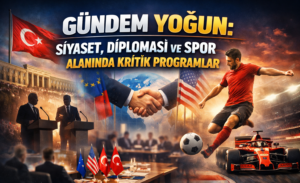 Siyaset ve diplomaside yoğun temaslar, spor arenasında kritik karşılaşmalar günün